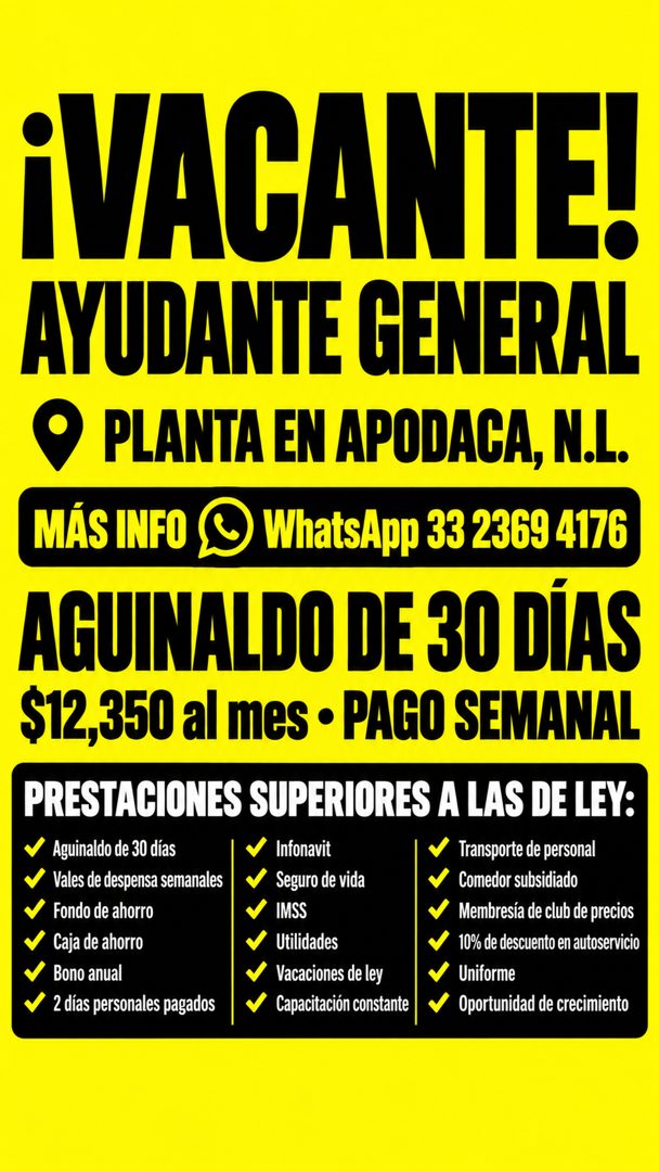 Banner del anuncio de la vacante: ¡VACANTE! · AYUDANTE GENERAL · PLANTA EN APODACA, N.L. · MÁS INFO © WhatsApp 33 23694176 · AGUINALDO DE 30 DIAS · $12,350 al mes • PAGO SEMA