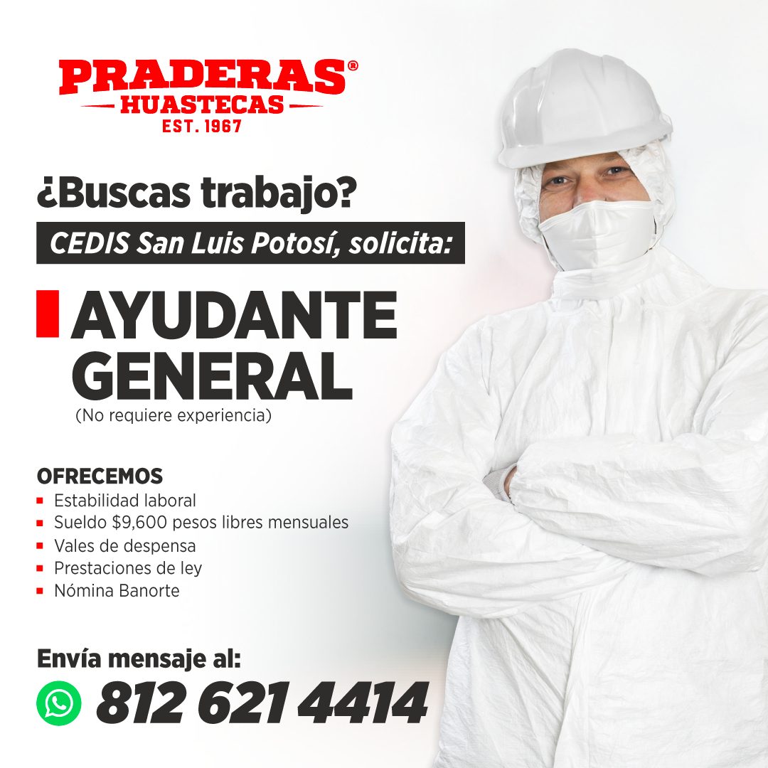 Banner del anuncio de la vacante: PRADERAS® · - HUASTECAS — · EST. 1967 · ¿Buscas trabajo? · CEDIS San Luis Potosí, solicita: · I AYUDANTE · GENERAL · (No requiere experienci
