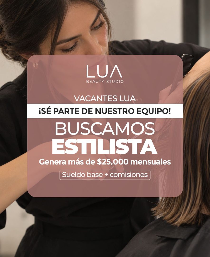 Banner del anuncio de la vacante: LUA · BEAUTY STUDIO · VACANTES LUA · ¡SÉ PARTE DE NUESTRO EQUIPO! · BUSCAMOS · ESTILISTA · Genera más de $25,000 mensuales · Sueldo base + c