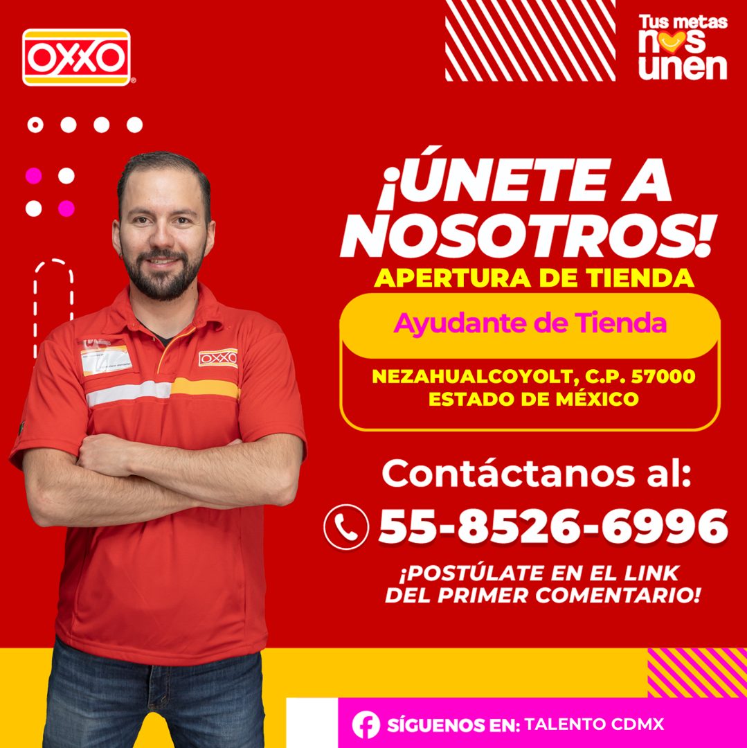 Banner del anuncio de la vacante: OXXO · Tus metas · Unen · ¡ÚNETE A · NOSOTROS! · APERTURA DE TIENDA · Ayudante de Tienda · NEZAHUALCOYOLT, C.P. 57000 · ESTADO DE MEXICO · C