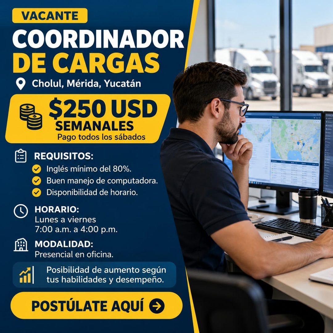 Banner del anuncio de la vacante: VACANTE · COORDINADOR · DE CARGAS · • Cholul, Mérida, Yucatán · $250 USD · SEMANALES · Pago todos los sábados · REQUISITOS: · Inglés mínimo 