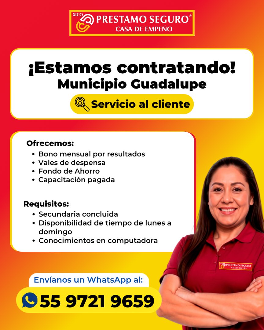 Banner del anuncio de la vacante: XICO · PRESTAMO SEGURO® · CASA DE EMPEÑO · ¡Estamos contratando! · Municipio Guadalupe · @ Servicio al cliente · Ofrecemos: · • Bono mensual