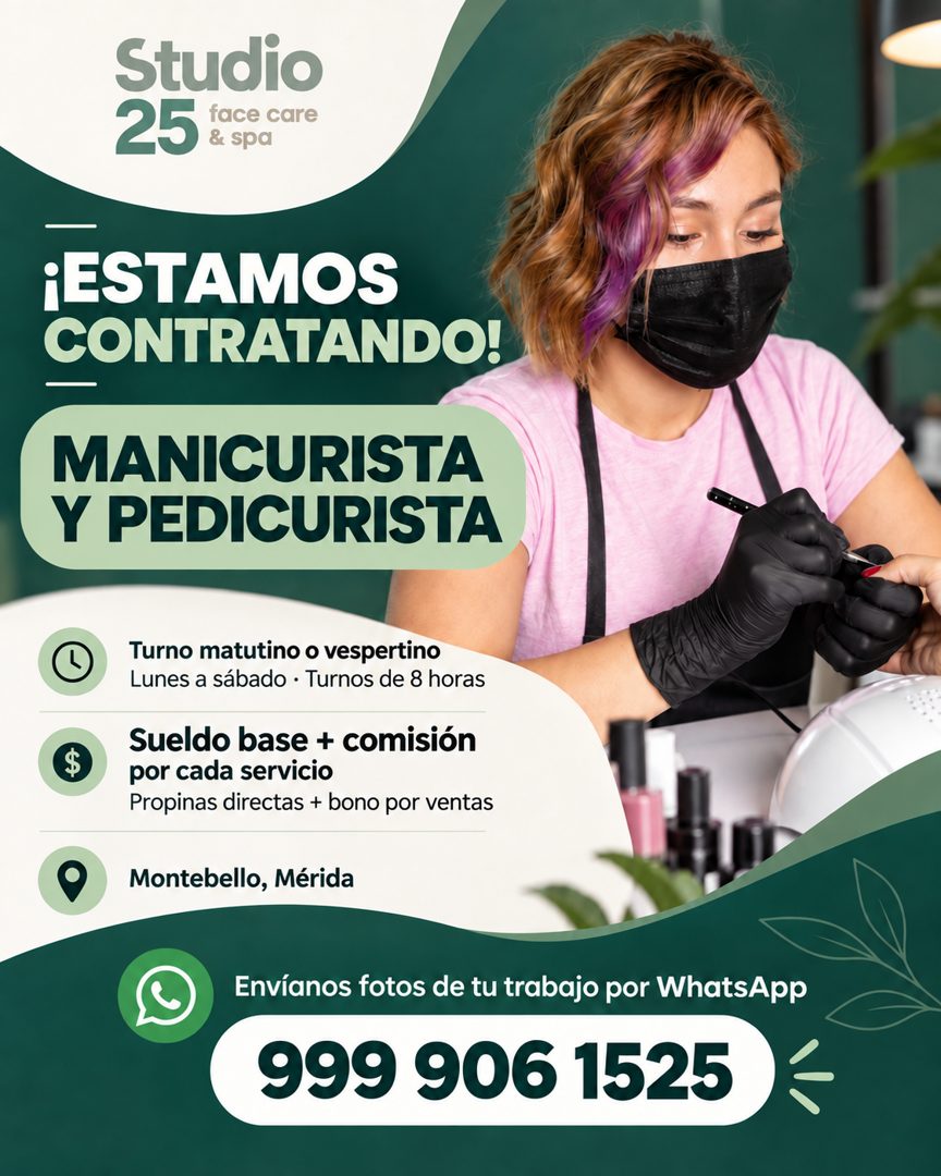 Banner del anuncio de la vacante: Studio · 25 · face care · & spa · ¡ESTAMOS · CONTRATANDO! · MANICURISTA · Y PEDICURISTA · $ · Turno matutino o vespertino · Lunes a sábado •