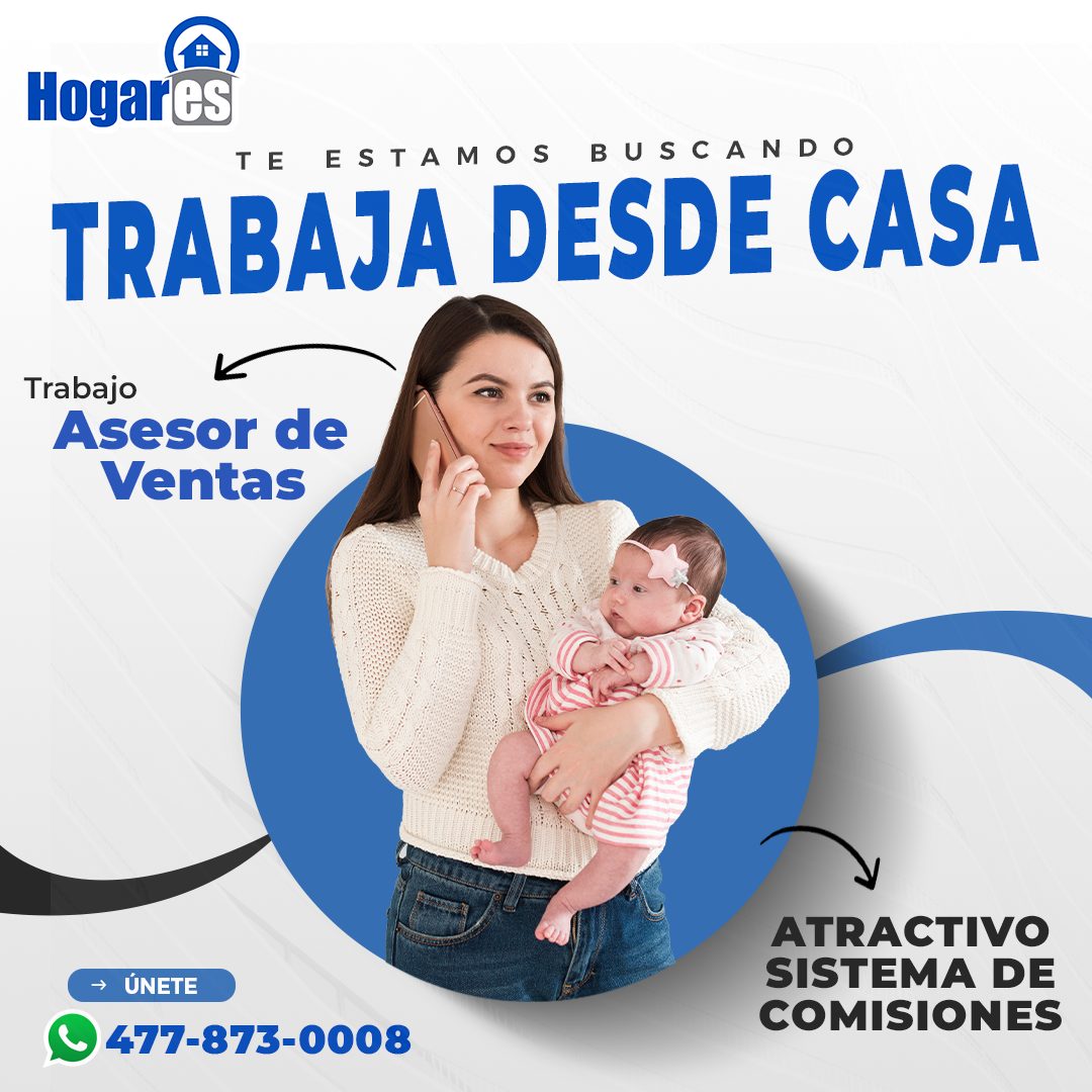 Banner del anuncio de la vacante: Hogares · TE ESTAMOS BUSCANDO · TRABAJA DESDE CASA · Trabajo · Asesor de · Ventas · → ÚNETE · 477-873-0008 · ATRACTIVO · SISTEMA DE · COMISI