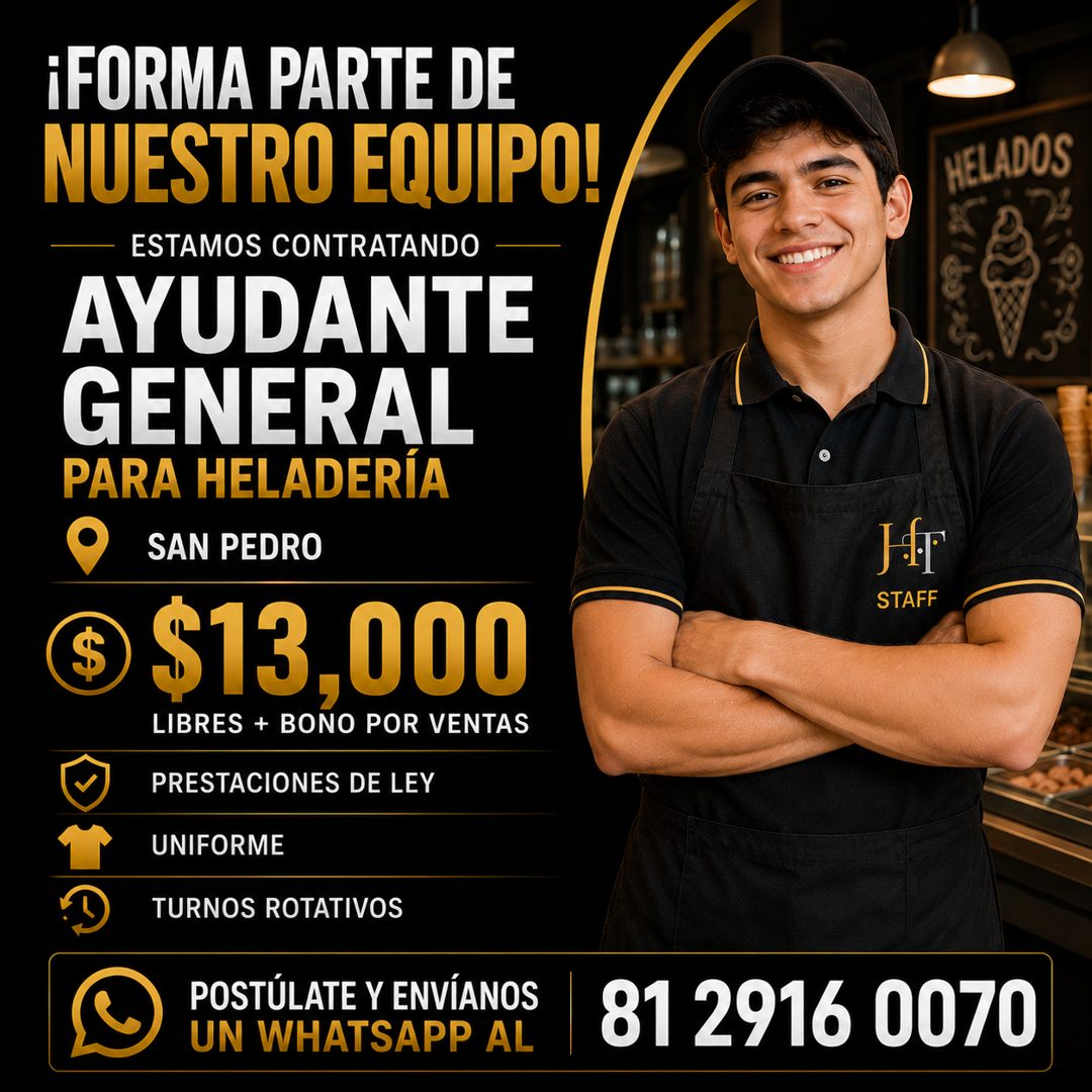 Banner del anuncio de la vacante: ¡FORMA PARTE DE · NUESTRO EQUIPO! · ESTAMOS CONTRATANDO · AYUDANTE · GENERAL · PARA HELADERÍA · SAN PEDRO · $ · $13,000 · LIBRES + BONO POR 