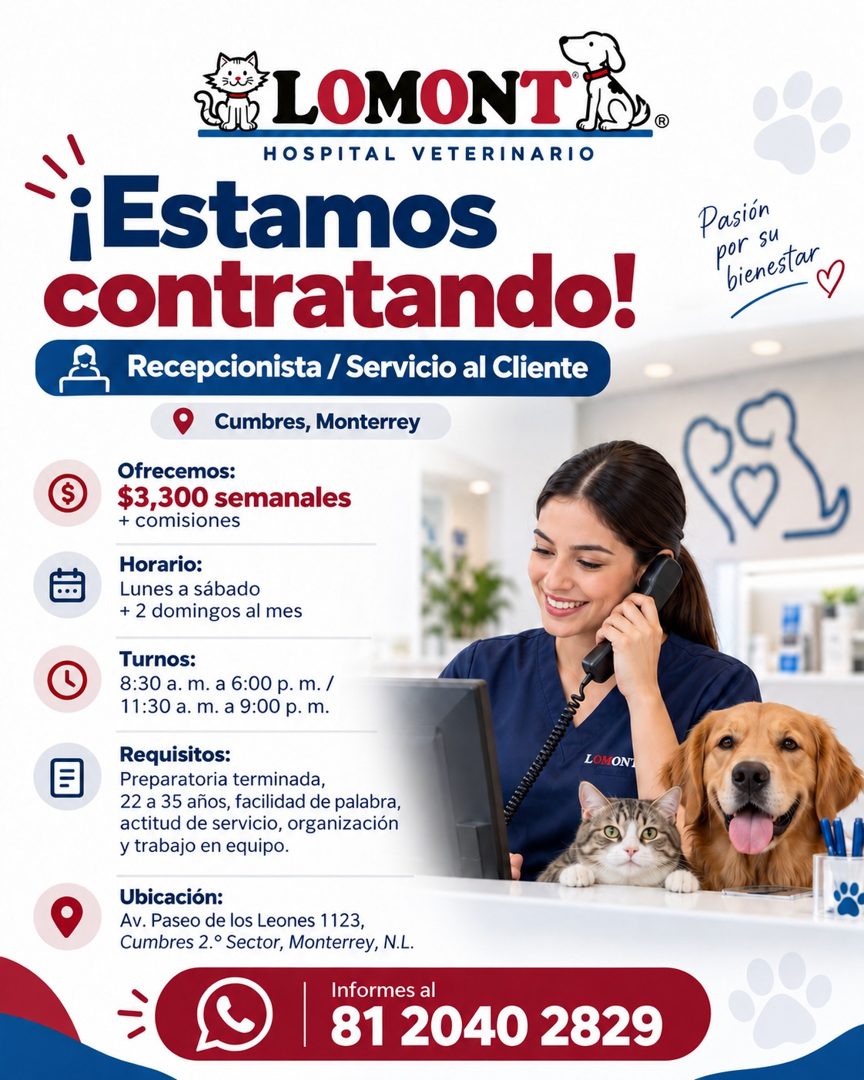 Banner del anuncio de la vacante: LOMONT · HOSPITAL VETERINARIO · ¡Estamos · contratando! · Recepcionista / Servicio al Cliente · ® · Cumbres, Monterrey · Ofrecemos: · $3,300