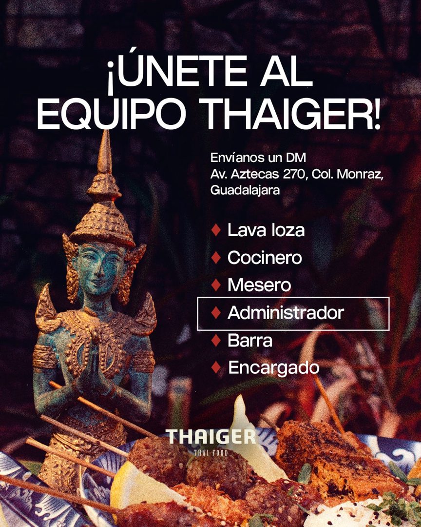 Banner del anuncio de la vacante: ¡ÚNETE AL · EQUIPO THAIGER! · Envíanos un DM · Av. Aztecas 270, Col. Monraz, · Guadalajara · Lava loza · Cocinero · Mesero · Administrador ·