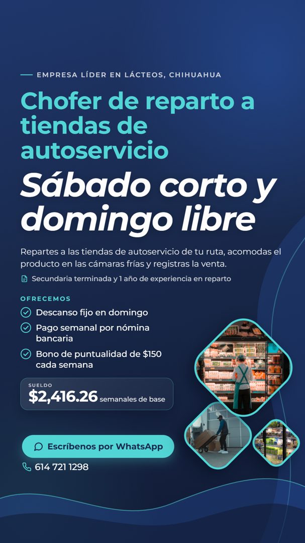 Banner del anuncio de la vacante: — EMPRESA LÍDER EN LÁCTEOS, CHIHUAHUA · Chofer de reparto a · tiendas de · autoservicio · Sábado corto y · domingo libre · Repartes a las ti