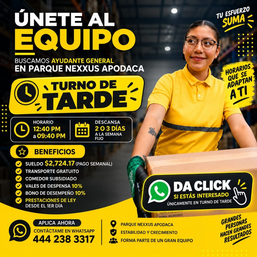 Banner del anuncio de la vacante: ÚNETE AL · EQUIPO · BUSCAMOS AYUDANTE GENERAL · EN PARQUE NEXXUS APODACA · • TURNO DE · -TARDE: · HORARIO · 12:40 PM · a 09:40 PM · DESCANSA