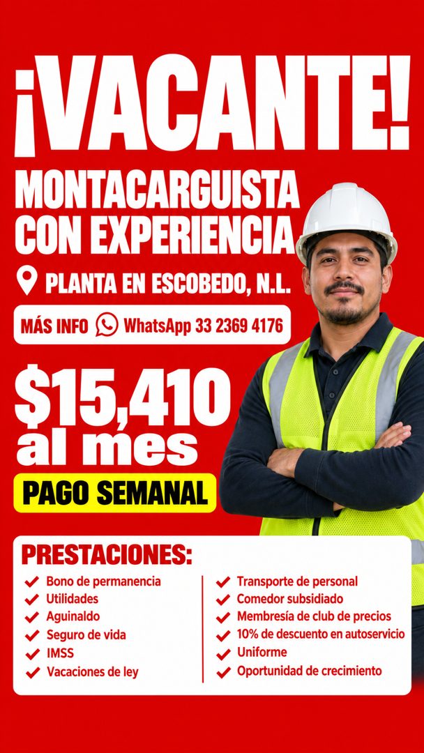 Banner del anuncio de la vacante: ¡VACANTE! · MONTACARGUISTA · CON EXPERIENCIA · • PLANTA EN ESCOBEDO, N.L. · MÁS INFO · WhatsApp 33 2369 4176 · $15,410 · al mes · PAGO SEMAN