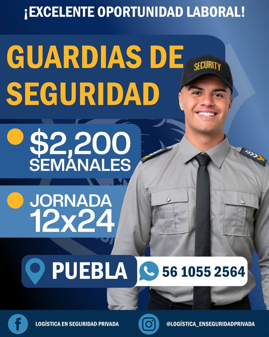 Banner del anuncio de la vacante: ¡EXCELENTE OPORTUNIDAD LABORAL! · GUARDIAS DE · SEGURIDAD · •$2,200 · SEMANALES · SECURITY · JORNADA · 12x24 · • PUEBLA · 56 1055 2564 · LOG