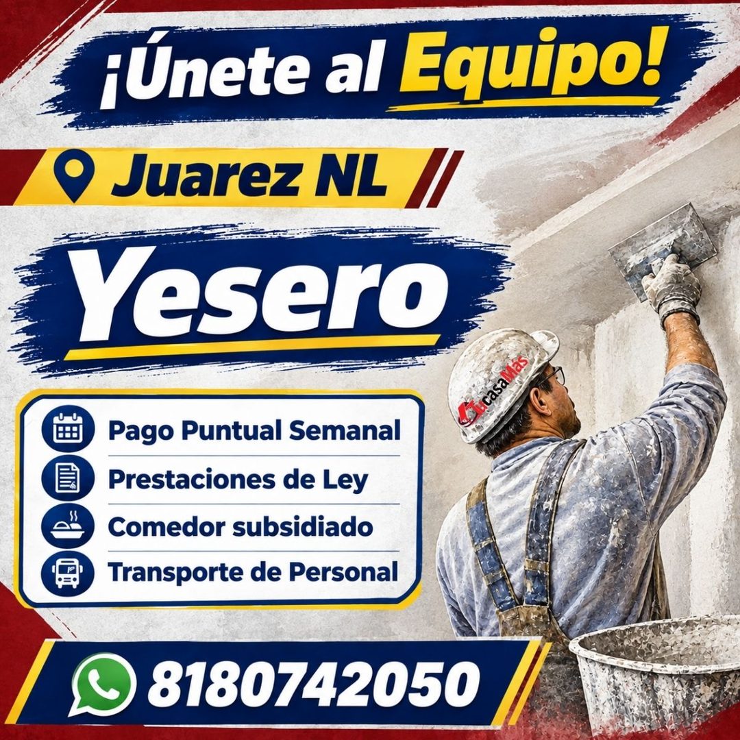 Banner del anuncio de la vacante: ¡Únete al Equipo! · • Juarez NL · Yesero · Ei casaMas: · Pago Puntual Semanal · Prestaciones de Ley · Comedor subsidiado · Transporte de Per