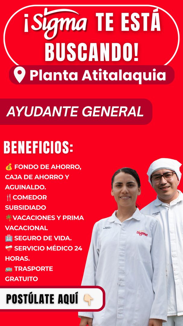 Banner del anuncio de la vacante: i Sigma TE ESTA · BUSCANDO! · • Planta Atitalaquia · AYUDANTE GENERAL · BENEFICIOS: · FONDO DE AHORRO, · CAJA DE AHORRO Y · AGUINALDO. · II 