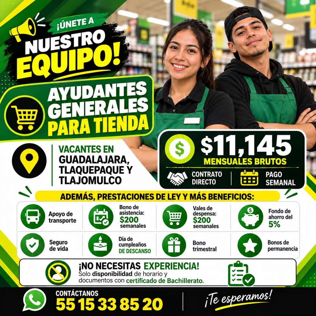 Banner del anuncio de la vacante: ¡ÚNETE A · EQUIPO! · NUESTRO · AYUDANTES · GENERALES · PARA TIENDA · VACANTES EN · GUADALAJARA, · TLAQUEPAQUE Y · TLAJOMULCO · $11,145 · MEN