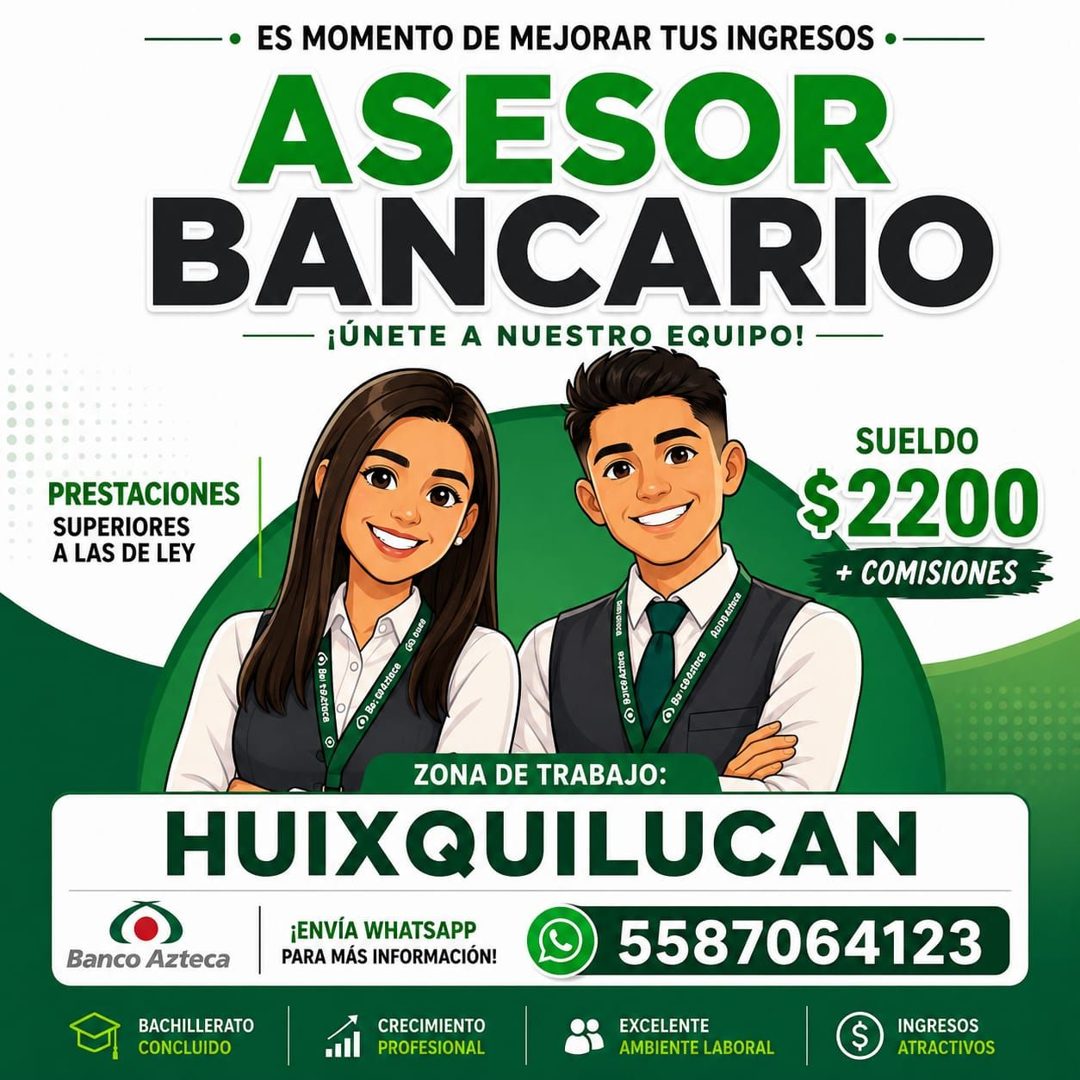 Banner del anuncio de la vacante: • ES MOMENTO DE MEJORAR TUS INGRESOS •- · ASESOR · BANCARIO · ¡ÚNETE A NUESTRO EQUIPO! - · PRESTACIONES · SUPERIORES · A LAS DE LEY · SUELDO