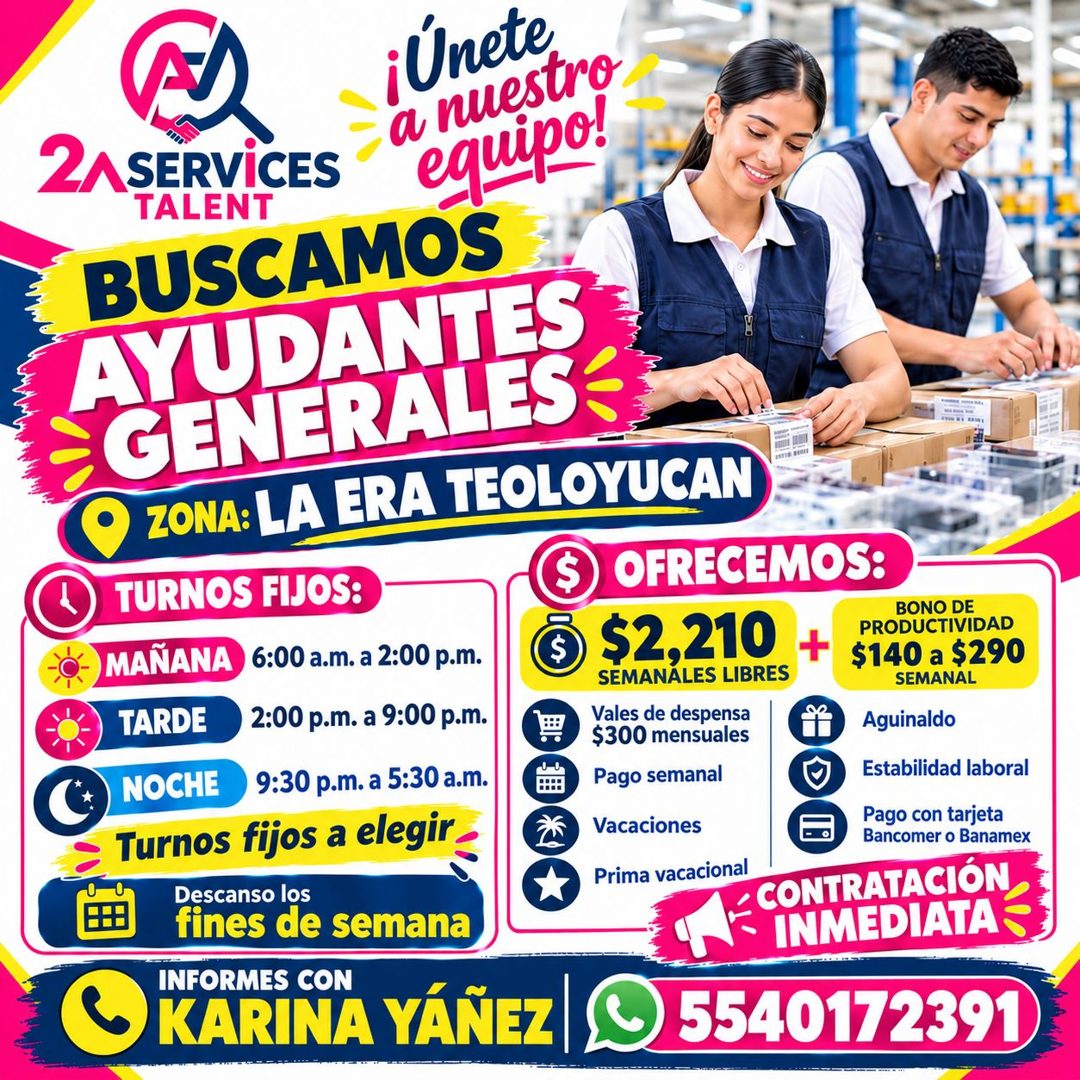 Banner del anuncio de la vacante: ¡Únete · a nuestro · 2A SERVICES · TALENT · equipo! · BUSCAMOS · AYUDANTES · GENERALES · ZONA: LA ERA TEOLOYUCAN · TURNOS FIJOS: · S · OFREC