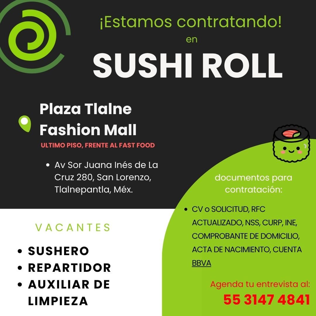 Banner del anuncio de la vacante: ¡Estamos contratando! · en · SUSHI ROLL · Plaza Tlalne · Fashion Mall · ULTIMO PISO, FRENTE AL FAST FOOD · • Av Sor Juana Inés de La · Cruz 