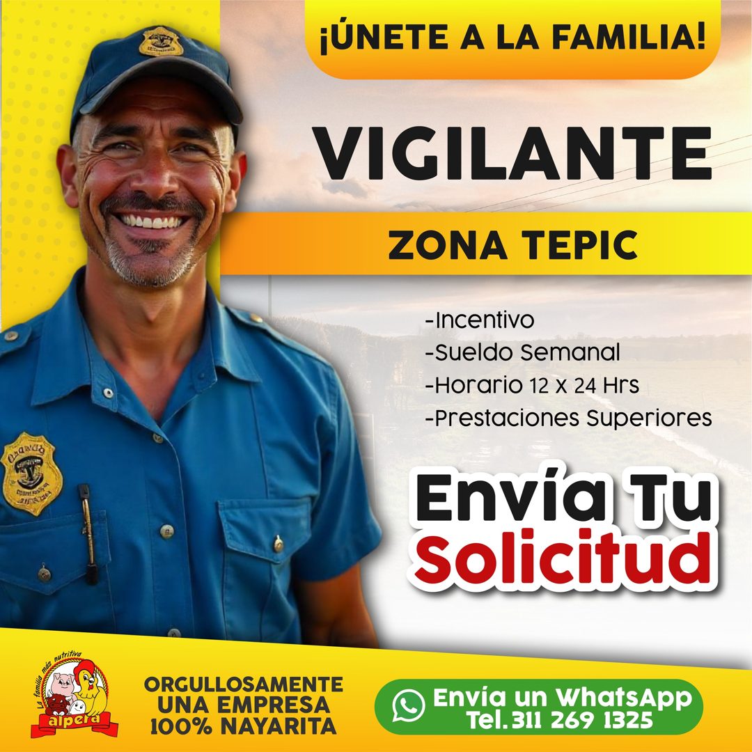 Banner del anuncio de la vacante: ¡ÚNETE A LA FAMILIA! · VIGILANTE · ZONA TEPIC · -Incentivo · -Sueldo Semanal · -Horario 12 x 24 Hrs · -Prestaciones superiores · Envía Tu · 