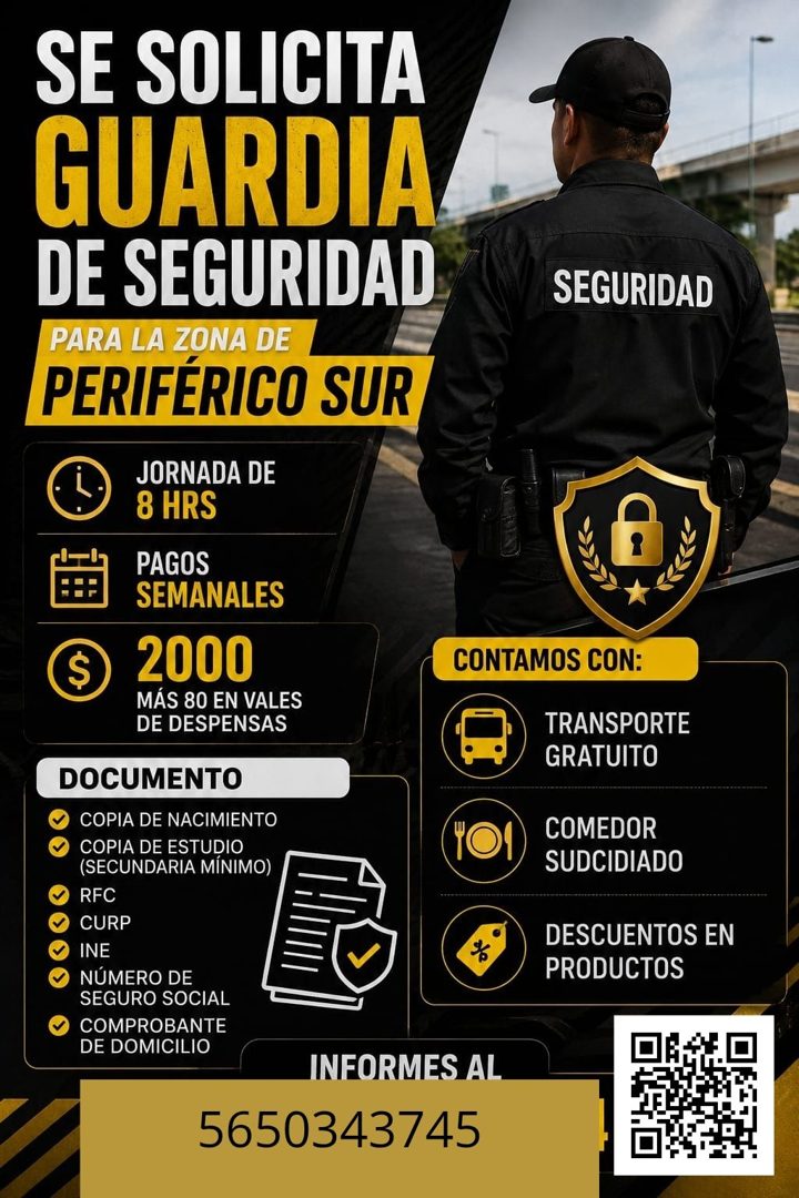 Banner del anuncio de la vacante: SE SOLICITA · GUARDIA · DE SEGURIDAD · PARA LA ZONA DE · PERIFÉRICO SUR · JORNADA DE · 8 HRS · PAGOS · SEMANALES · 2000 · MÁS 80 EN VALES · 