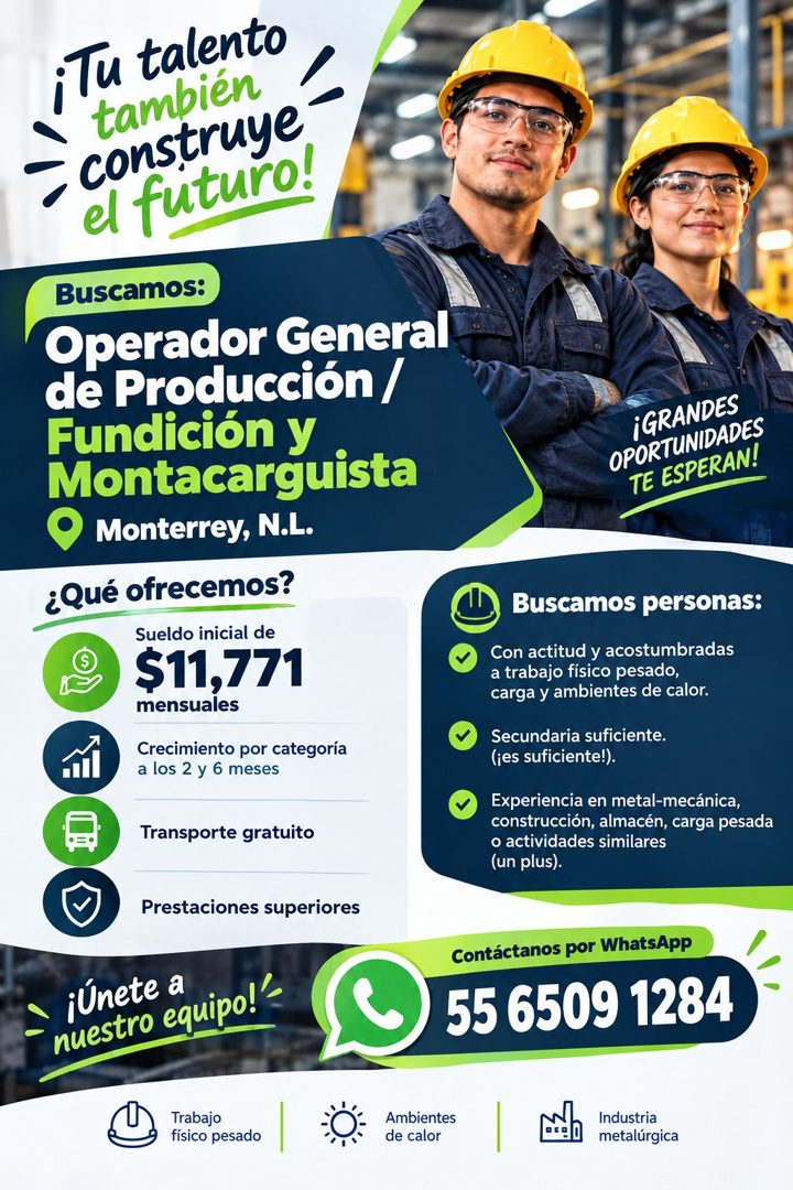 Banner del anuncio de la vacante: ¡Tu talento · también · construye · el futuro! · Buscamos: · Operador General · de Producción / · Fundición y · Montacarguista · Monterrey, 
