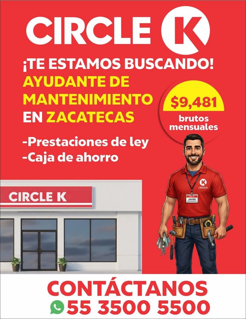 Banner del anuncio de la vacante: CIRCLE · K · ¡TE ESTAMOS BUSCANDO! · AYUDANTE DE · MANTENIMIENTO · EN ZACATECAS · $9,481 · brutos · mensuales · -Prestaciones de ley · -Caja