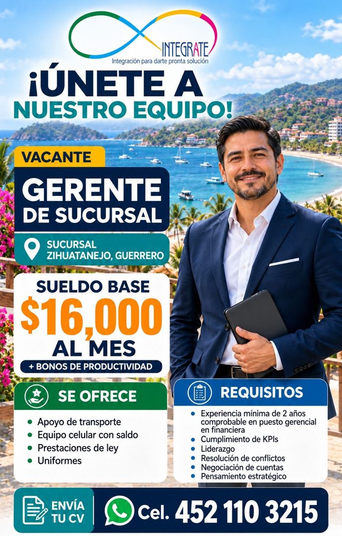 Banner del anuncio de la vacante: INTEGRATE · Integración para darte pronta solución · ¡ÚNETE A · NUESTRO EQUIPO! · VACANTE · GERENTE · DE SUCURSAL · SUCURSAL · ZIHUATANEJO, 