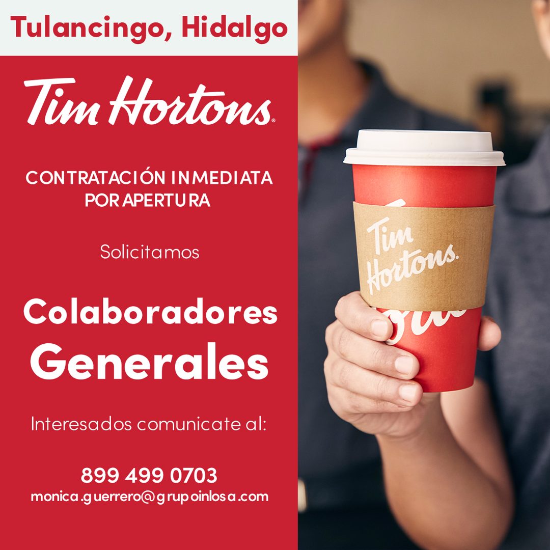 Banner del anuncio de la vacante: Tulancingo, Hidalgo · Tim Hortons. · CONTRATACIÓN IMEDIATA · POR APERTURA · Solicitamos · Colaboradores · Generales · Interesa dos comunicat