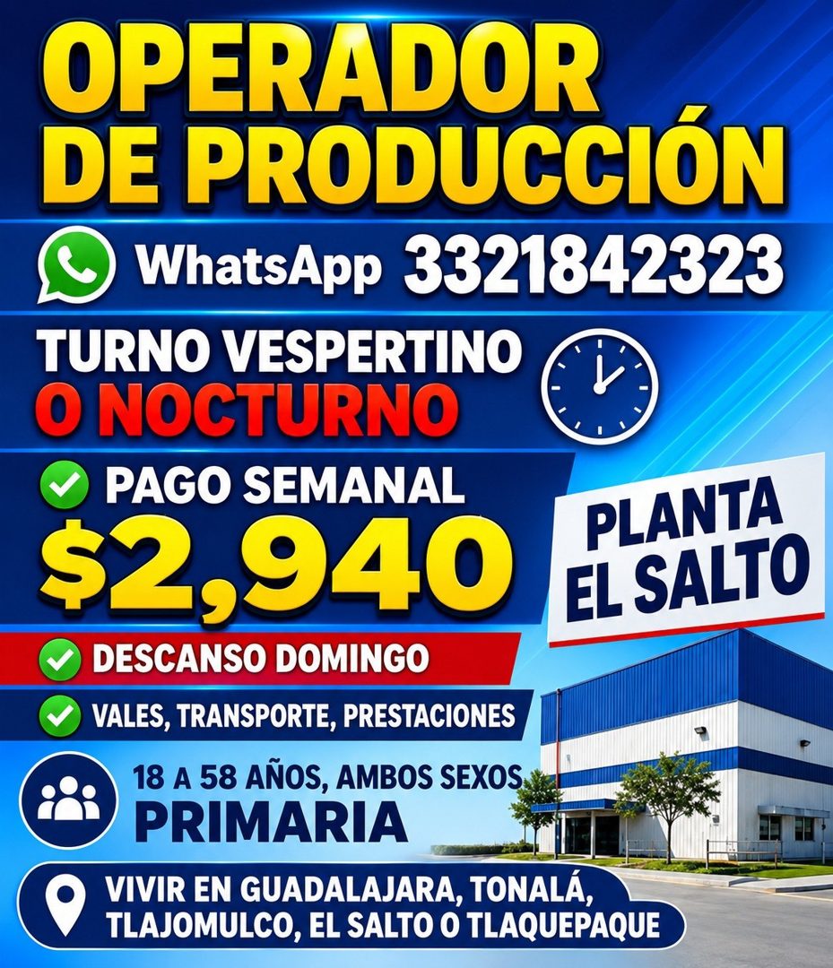 Banner del anuncio de la vacante: OPERADOR · DE PRODUCCIÓN · WhatsApp 3321842323 · TURNO VESPERTINO · O NOCTURNO · • PAGO SEMANAL · $2,940 · PLANTA · EL SALTO · DESCANSO DOMI