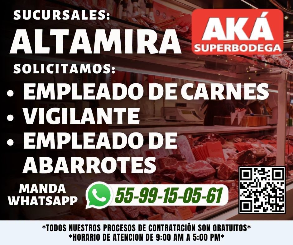 Banner del anuncio de la vacante: SUCURSALES: · ALTAMIRA · AKÁ · SUPERBODEGA · SOLICITAMOS: · • EMPLEADO DE CARNES · • VIGILANTE · • EMPLEADO DE · ABARROTES · MANDA · WHATSAP