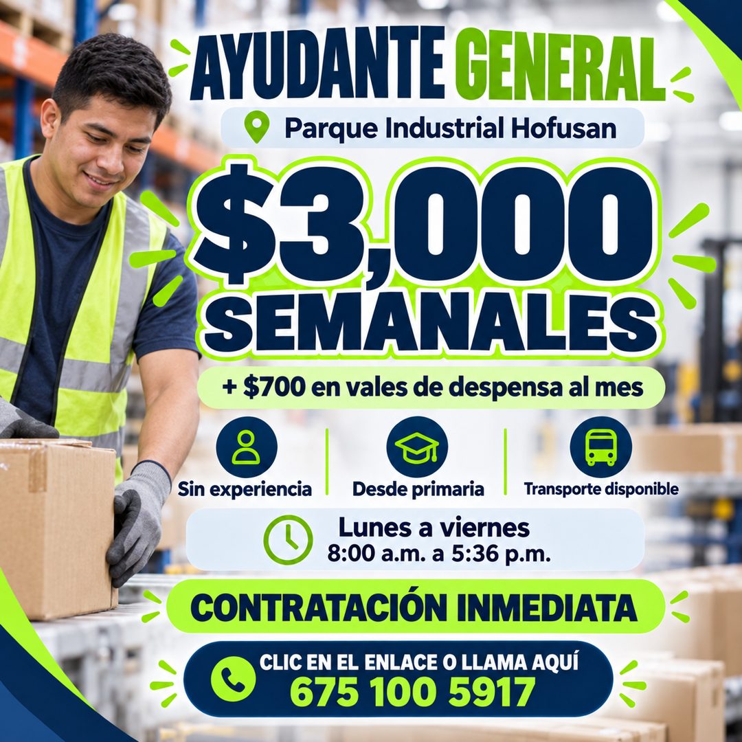Banner del anuncio de la vacante: AYUDANTE GENERAL - · Parque Industrial Hofusan · $3,000 · SEMANALES · + $700 en vales de despensa al mes · Sin experiencia · Desde primaria 