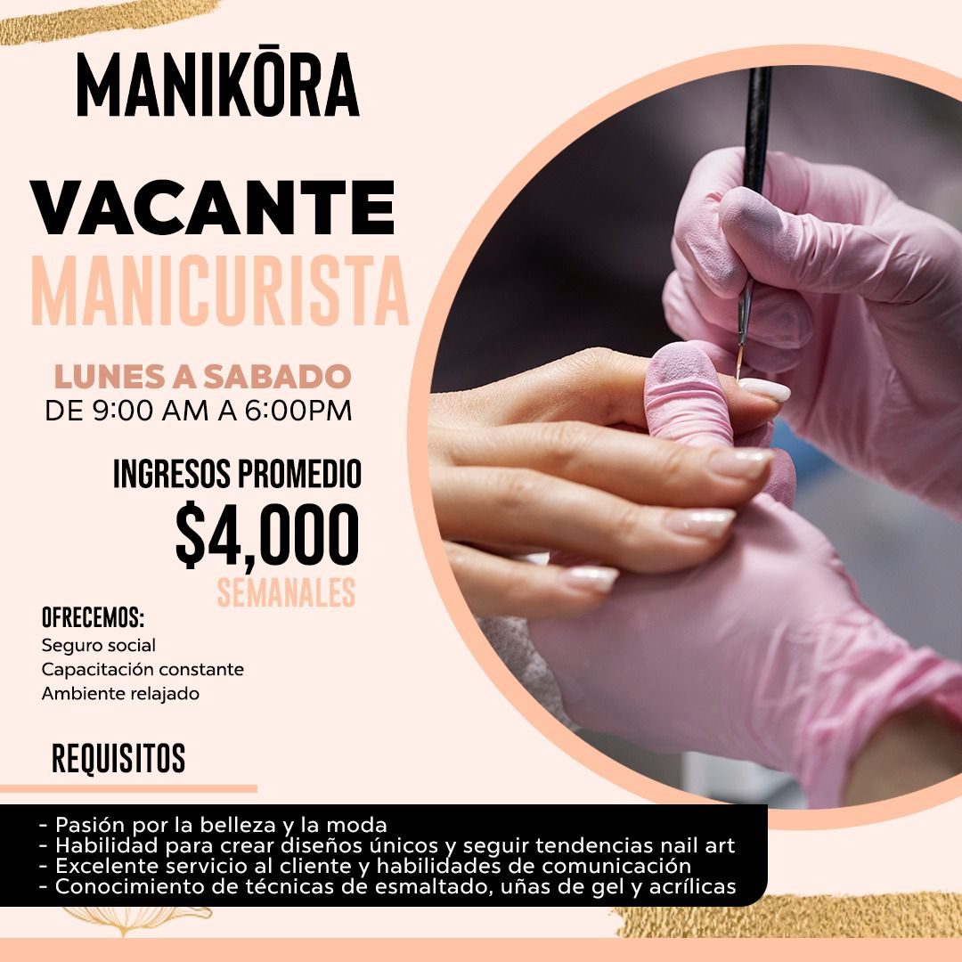 Banner del anuncio de la vacante: MANIKORA · VACANTE · MANICURISTA · LUNES A SABADO · DE 9:00 AM A 6:00PM · INGRESOS PROMEDIO · $4,000 · SEMANALES · OFRECEMOS: · Seguro socia