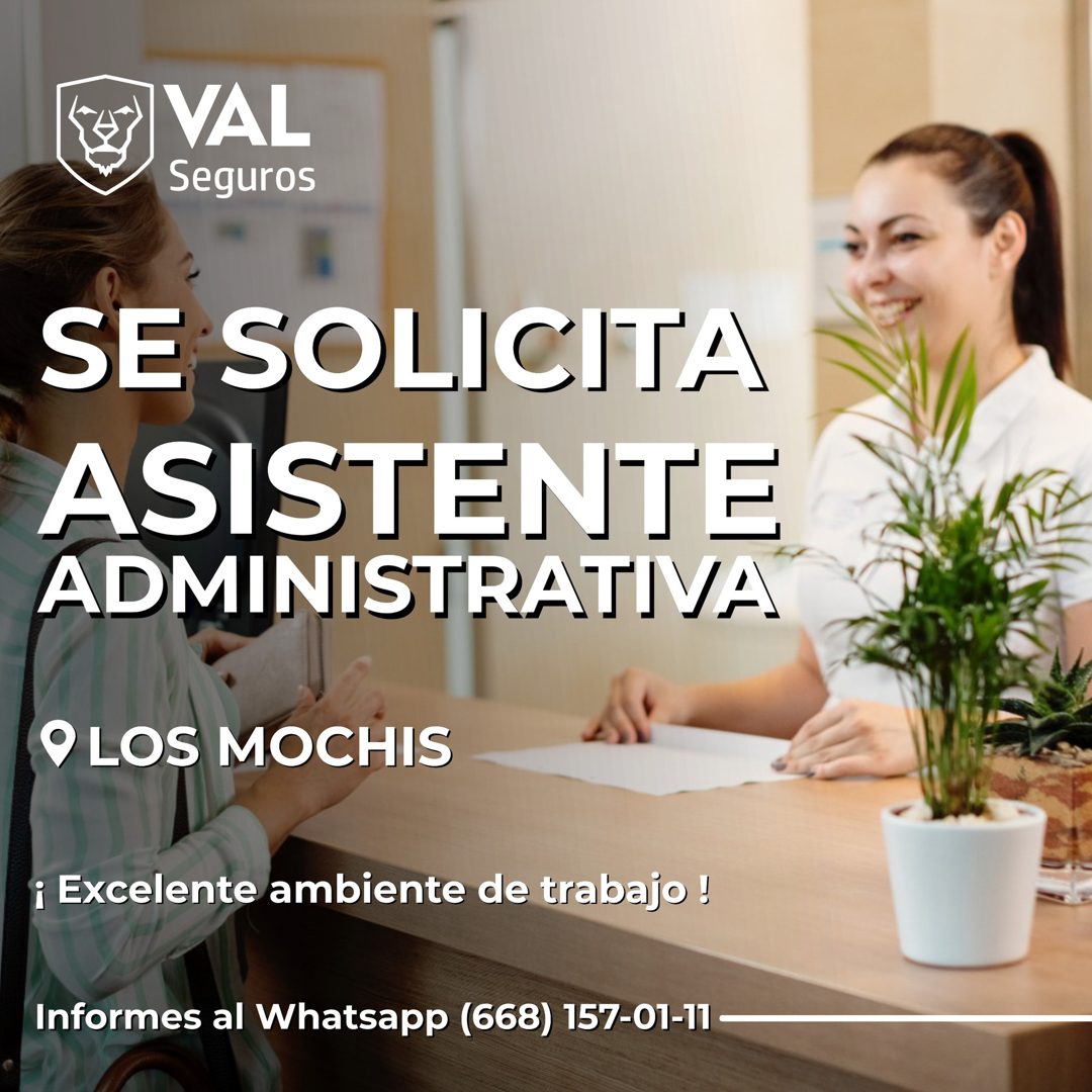 Banner del anuncio de la vacante: VAL · Seguros · SE SOLICITA · ASISTENTE · ADMINISTRATIVA · O LOS MOCHIS · ¡ Excelente ambiente de trabajo ! · Informes al Whatsapp (668) 157