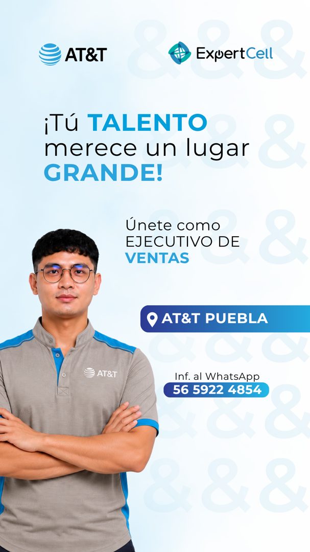 Banner del anuncio de la vacante: AT&T · ExuertCell · ¡Tú TALENTO · merece un lugar · GRANDE! · Únete como · EJECUTIVO DE · VENTAS · • AT&T PUEBLA · AT&T · Inf. al WhatsApp ·