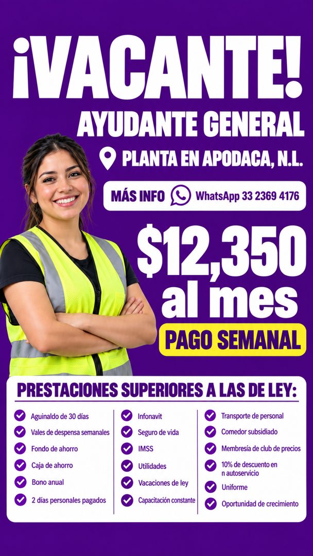 Banner del anuncio de la vacante: iVACANTE! · AYUDANTE GENERAL · • PLANTA EN APODACA, N.L. · MÁS INFO · WhatsApp 33 2369 4176 · $12,350 · al mes · PAGO SEMANAL · PRESTACIONES