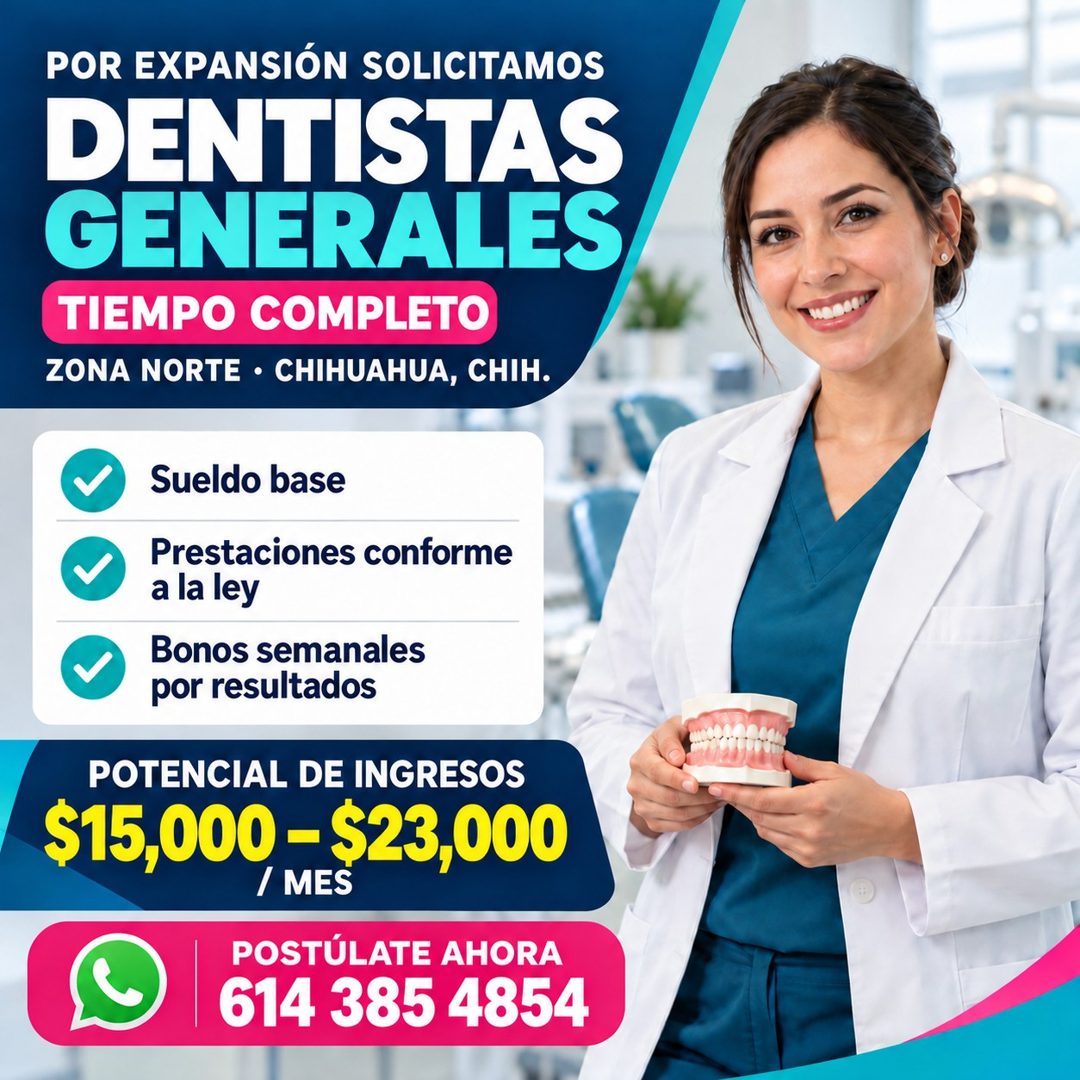 Banner del anuncio de la vacante: POR EXPANSIÓN SOLICITAMOS · DENTISTAS · GENERALES · TIEMPO COMPLETO · ZONA NORTE • CHIHUAHUA, CHIH. · Sueldo base · Prestaciones conforme · 