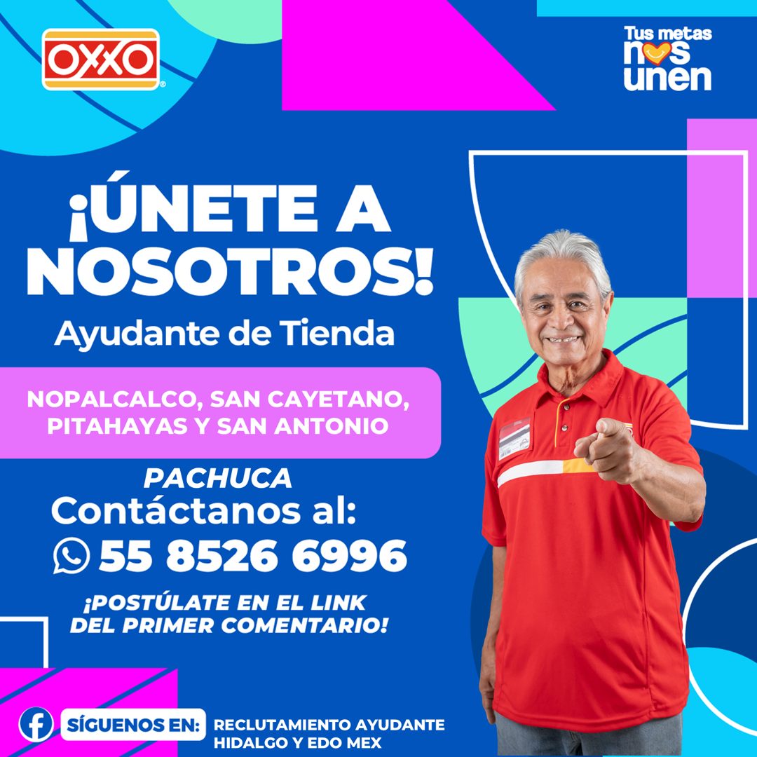 Banner del anuncio de la vacante: OXXO · Tus metas · Unền · ¡ÚNETE A · NOSOTROS! · Ayudante de Tienda · NOPALCALCO, SAN CAYETANO, · PITAHAYAS Y SAN ANTONIO · PACHUCA · Contác