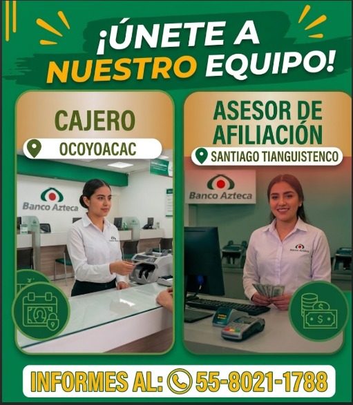 Banner del anuncio de la vacante: ¡ÚNETE A · NUESTRO EQUIPO! · CAJERO · OCOYOACAC · ASESOR DE · AFILIACION · SANTIAGO TIANGUISTENCO · Banco Azteca · Banco Azteca · INFORMES A
