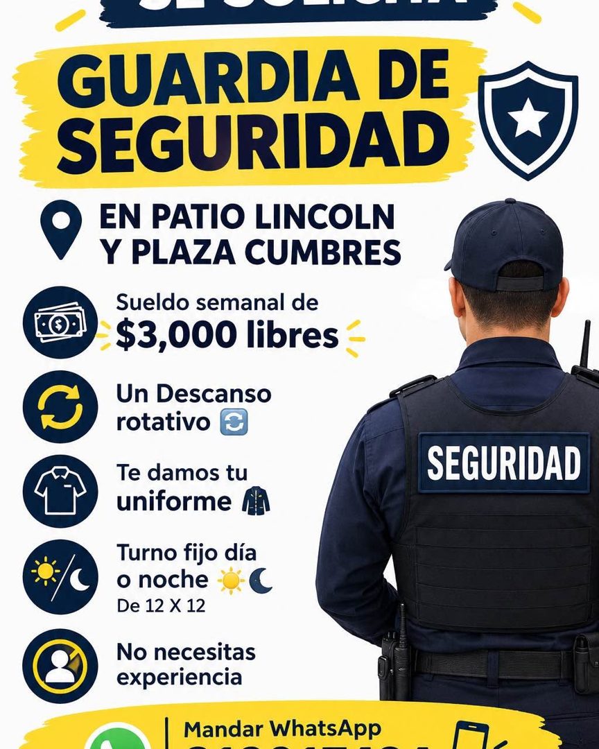 Banner del anuncio de la vacante: GUARDIA DE · SEGURIDAD · EN PATIO LINCOLN · Y PLAZA CUMBRES · Sueldo semanal de · $3,000 libres · Un Descanso · rotativo · Te damos tu · uni