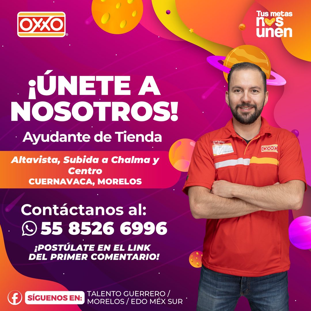 Banner del anuncio de la vacante: OXXO · Tus metas · inen · ¡ÚNETE A · NOSOTROS! · Ayudante de Tienda · Altavista, Subida a Chalma y · Centro · CUERNAVACA, MORELOS · Contácta
