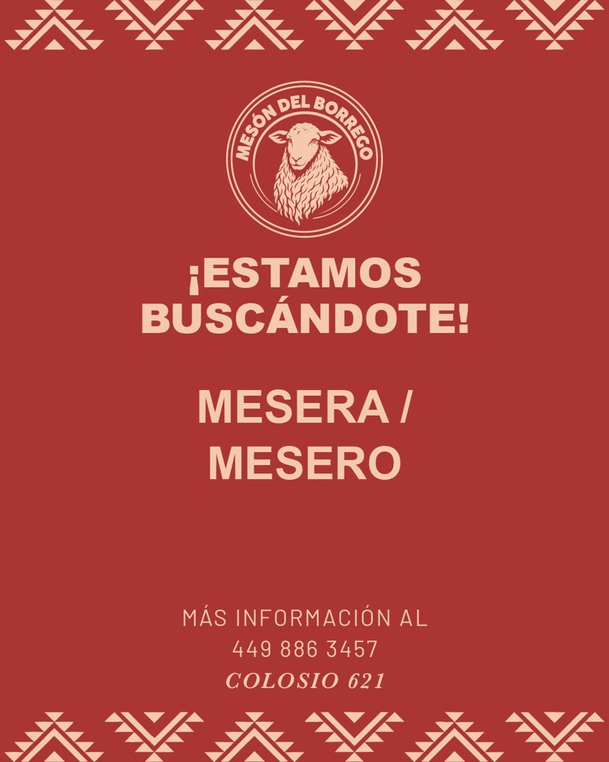 Banner del anuncio de la vacante: ¡ESTAMOS · BUSCÁNDOTE! · MESERA / · MESERO · MÁS INFORMACIÓN AL · 449 886 3457 · COLOSIO 621