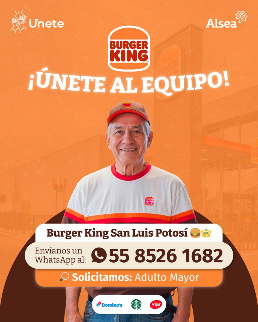 Banner del anuncio de la vacante: Unete · Alsea · BURGER · KING · ¡ÚNETE AL EQUIPO! · BURGES · KING · Burger King San Luis Potosí · Envíanos un · WhatsApp al: · © 55 8526 168