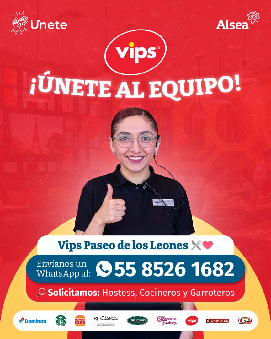 Banner del anuncio de la vacante: 500) · Unete · Alsea · vips* · ¡ÚNETE AL EQUIPO! · vips · Vips Paseo de los Leones X · Envíanos un · WhatsApp al: · < 55 8526 1682 · O Solic