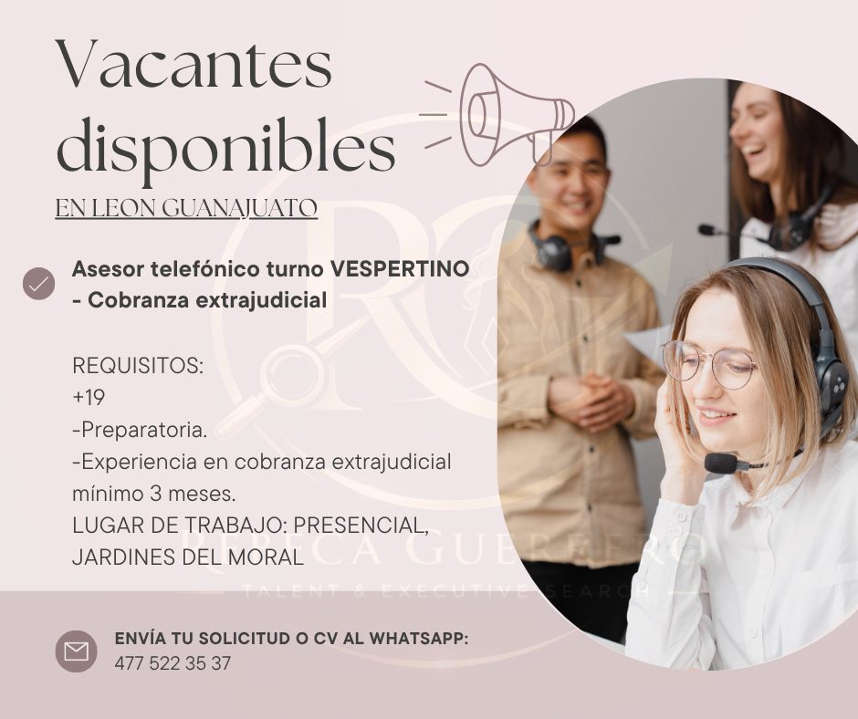 Banner del anuncio de la vacante: Vacantes · disponibles · EN LEON GUANAJUATO · Asesor telefónico turno VESPERTINO · - Cobranza extrajudicial · REQUISITOS: · +19 · -Preparato
