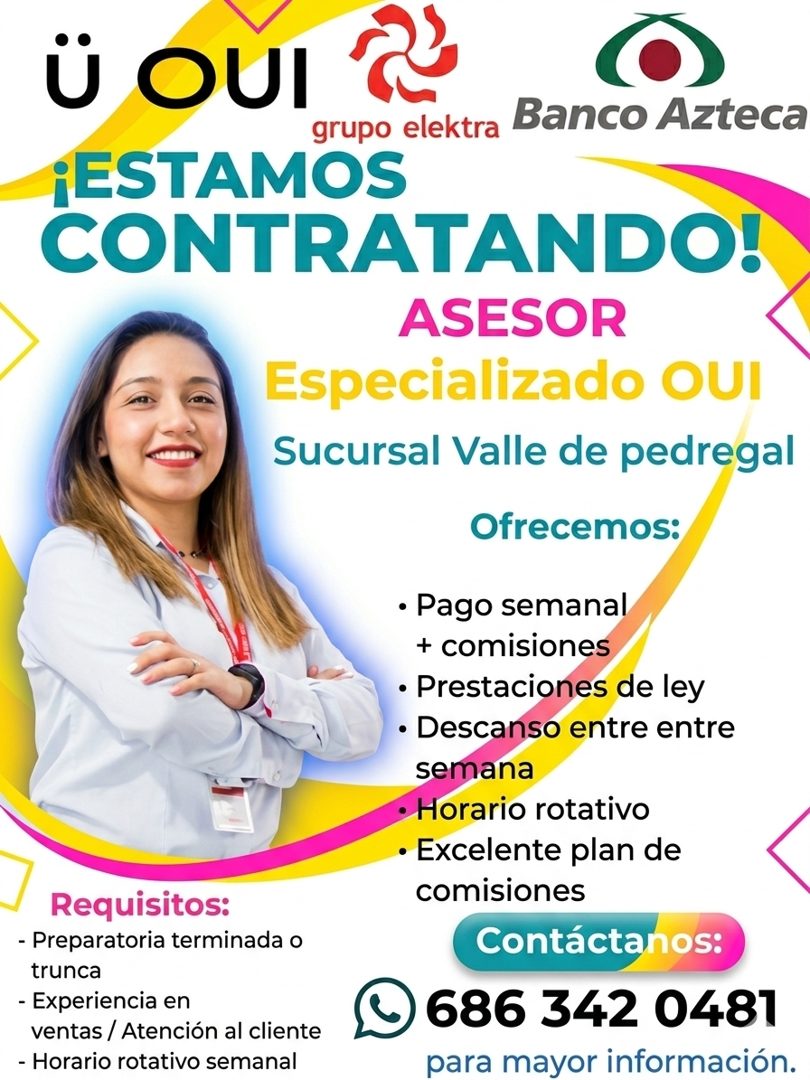 Banner del anuncio de la vacante: Ü OUI · grupo elektra · Banco Azteca · ¡ESTAMOS · CONTRATANDO! · ASESOR · Especializado OUI · Sucursal Valle de pedregal · Ofrecemos: · • Pa
