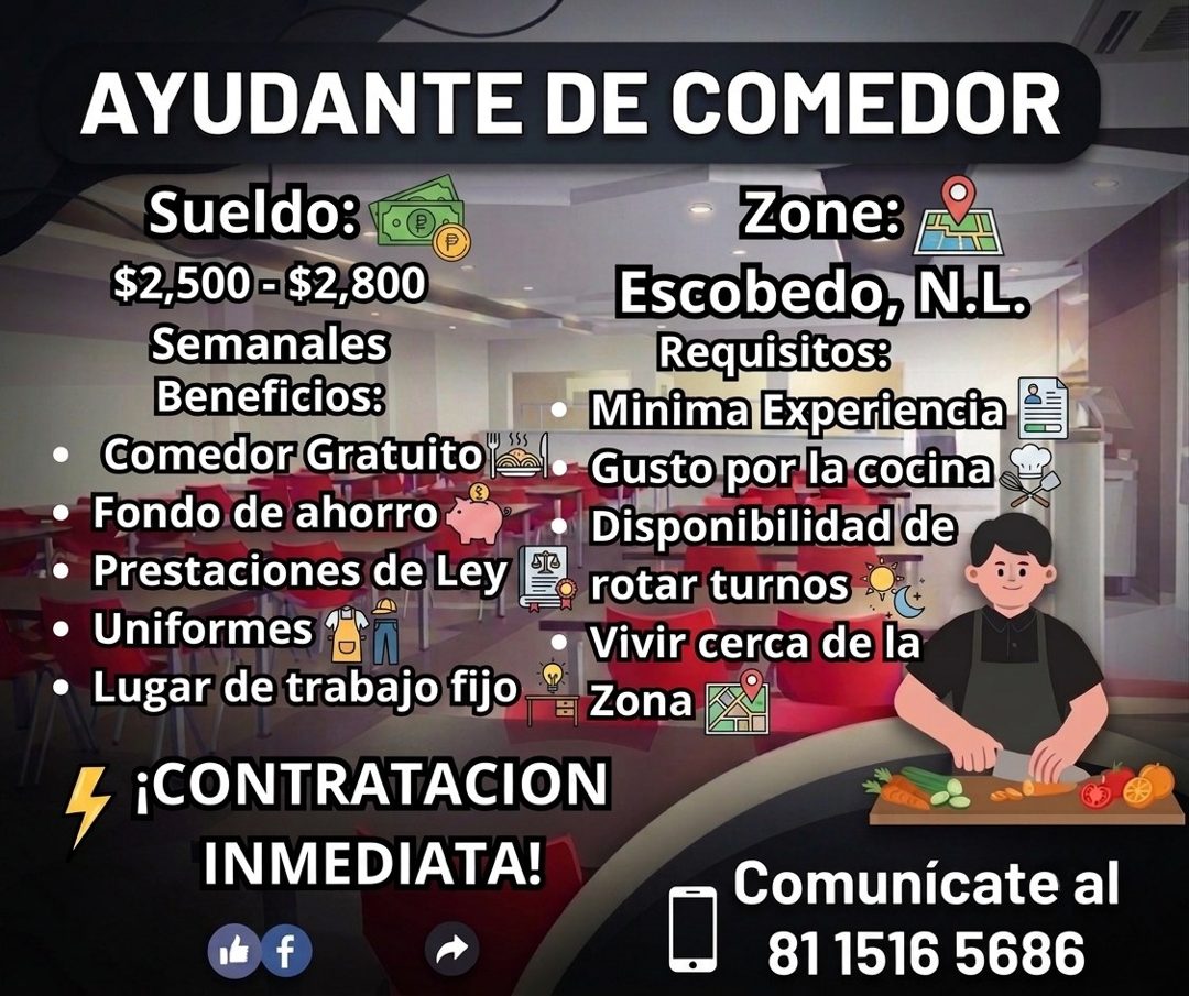 Banner del anuncio de la vacante: AYUDANTE DE COMEDOR · Sueldo: · Zone: · $2,500- $2,800 · Escobedo, N.L. · Semanales · Requisitos: · Beneficios: · Minima Experiencia · • Com