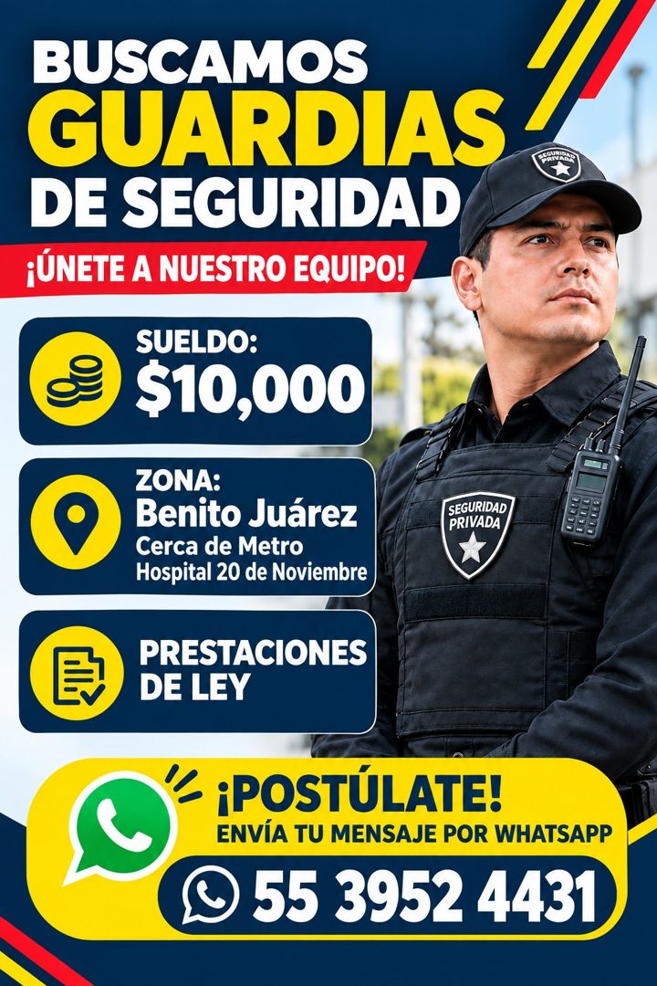 Banner del anuncio de la vacante: BUSCAMOS · GUARDIAS · DE SEGURIDAD · ¡ÚNETE A NUESTRO EQUIPO! · SUELDO: · $10,000 · ZONA: · Benito Juárez · Cerca de Metro · Hospital 20 de 