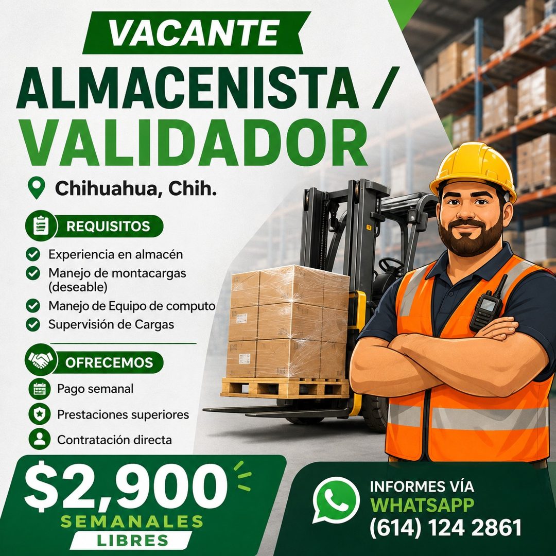 Banner del anuncio de la vacante: VACANTE · ALMACENISTA / · VALIDADOR · Chihuahua, Chih. · REQUISITOS · Experiencia en almacén · Manejo de montacargas · (deseable) · Manejo d