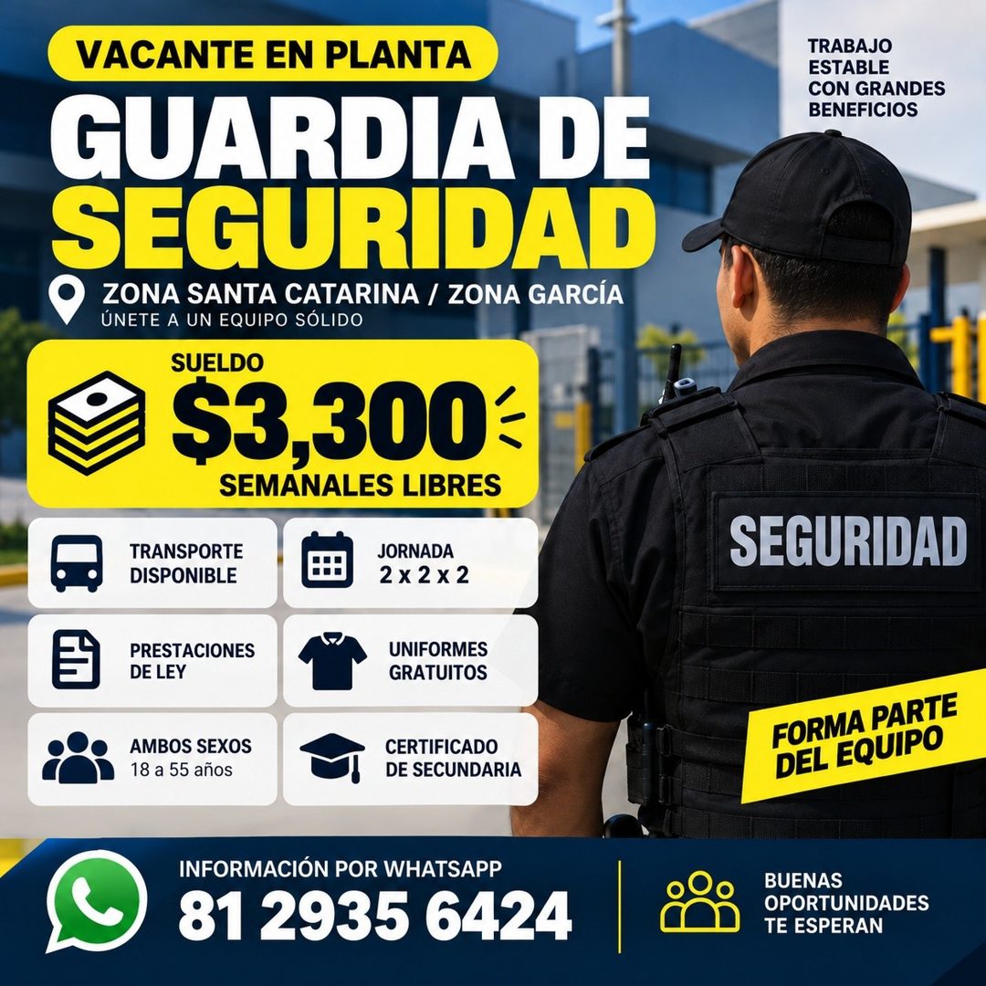 Banner del anuncio de la vacante: VACANTE EN PLANTA · GUARDIA DE · SEGURIDAD · ZONA SANTA CATARINA / ZONA GARCÍA · ÚNETE A UN EQUIPO SÓLIDO · SUELDO · $3,300 · SEMANALES LIBR