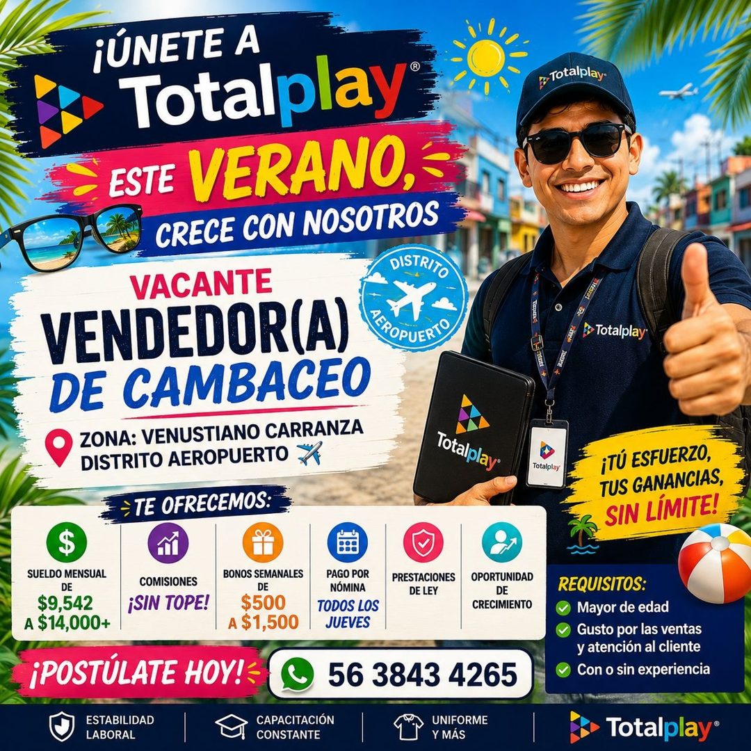 Banner del anuncio de la vacante: ¡ÚNETE A · Totalplay · ESTE · VERANO, · CRECE CON NOSOTROS · VACANTE · DISTRITO · VENDEDOR(A) · DE CAMBACEO · ZONA: VENUSTIANO CARRANZA · DI