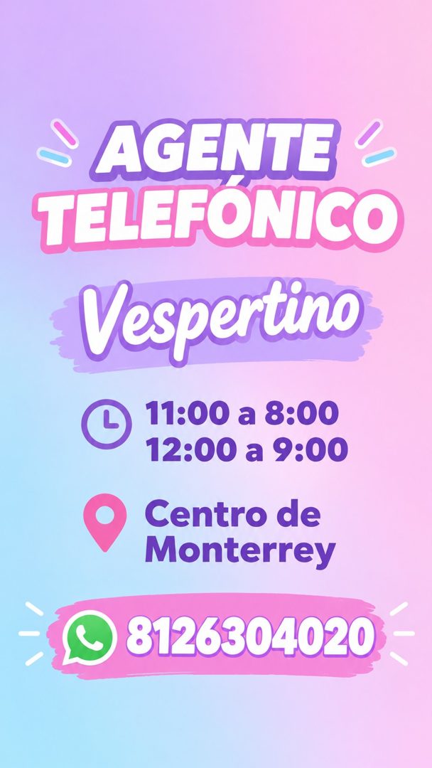 Banner del anuncio de la vacante: AGENTE' · TELEFÓNICO · Vespertino · 11:00 a 8:00 · 12:00 a 9:00 · Centro de · Monterrey · 8126304020